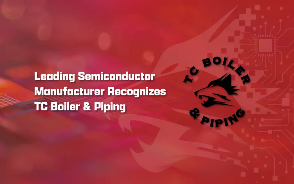 TC Boiler & Piping recognized for semiconductor project excellence, delivering precision, safety, and high-performance results in critical environments.